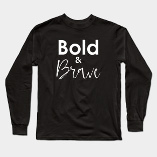 Bold & Brave Long Sleeve T-Shirt